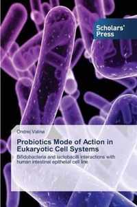 Probiotics Mode of Action in Eukaryotic Cell Systems