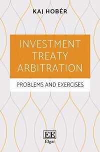 Investment Treaty Arbitration  Problems and Exercises