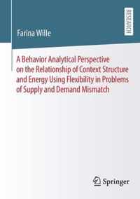 A Behavior Analytical Perspective on the Relationship of Context Structure and Energy Using Flexibility in Problems of Supply and Demand Mismatch