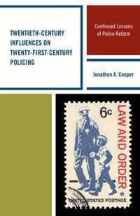 Twentieth-Century Influences on Twenty-First-Century Policing