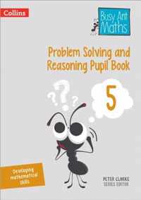 Problem Solving and Reasoning Pupil Book 5 (Busy Ant Maths)