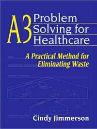 A3 Problem Solving for Healthcare