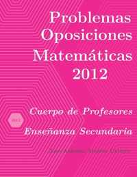 Problemas resueltos de Oposiciones de Matematicas ano 2012