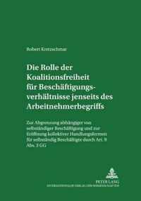 Die Rolle Der Koalitionsfreiheit Fuer Beschaeftigungsverhaeltnisse Jenseits Des Arbeitnehmerbegriffs