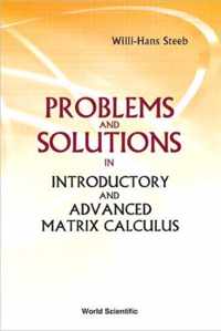 Problems And Solutions In Introductory And Advanced Matrix Calculus