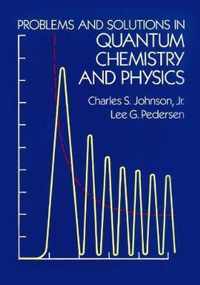 Problems and Solutions in Quantum Chemistry and Physics