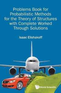 Problems Book For Probabilistic Methods For The Theory Of Structures With Complete Worked Through Solutions