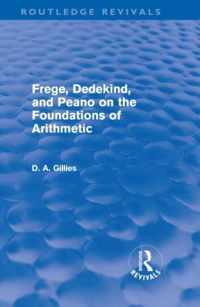 Frege, Dedekind, and Peano on the Foundations of Arithmetic (Routledge Revivals)