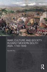 War, Culture and Society in Early Modern South Asia, 1740-1849