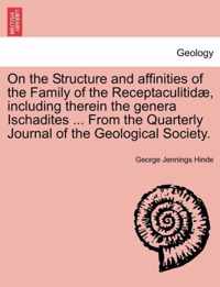 On the Structure and Affinities of the Family of the Receptaculitidae, Including Therein the Genera Ischadites ... from the Quarterly Journal of the Geological Society.