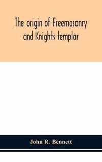 The origin of Freemasonry and Knights templar