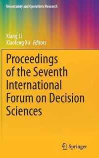 Proceedings of the Seventh International Forum on Decision Sciences