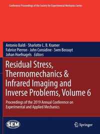 Residual Stress, Thermomechanics & Infrared Imaging and Inverse Problems, Volume 6