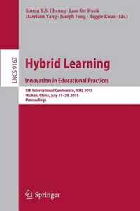 Hybrid Learning: Innovation in Educational Practices: 8th International Conference, Ichl 2015, Wuhan, China, July 27-29, 2015. Proceedings