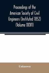 Proceedings of the American Society of Civil Engineers (Instituted 1852) (Volume XXXV)