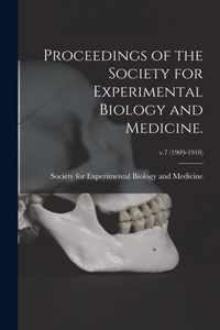 Proceedings of the Society for Experimental Biology and Medicine.; v.7 (1909-1910)