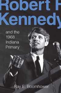 Robert F. Kennedy and the 1968 Indiana Primary