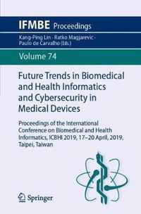 Future Trends in Biomedical and Health Informatics and Cybersecurity in Medical Devices: Proceedings of the International Conference on Biomedical and