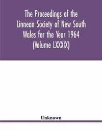 The Proceedings of the Linnean Society of New South Wales for the Year 1964 (Volume LXXXIX)