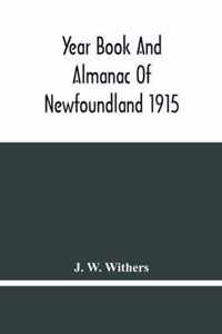 Year Book And Almanac Of Newfoundland 1915; Containing A Calendar And Nautical Intelligence For The Year