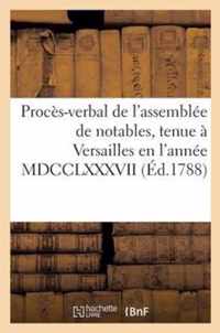 Proces-Verbal de l'Assemblee de Notables, Tenue A Versailles En l'Annee MDCCLXXXVII