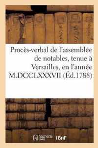 Proces-Verbal de l'Assemblee de Notables, Tenue A Versailles, En l'Annee M.DCCLXXXVII