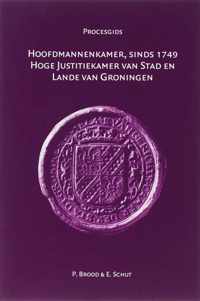 Procesgidsen 4 -   Hoofdmannenkamer, sinds 1749 Hoge Justitiekamer van Stad en Lande van Groningen