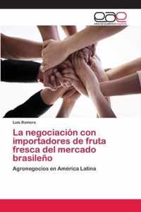 La negociacion con importadores de fruta fresca del mercado brasileno