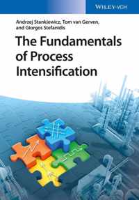 The Fundamentals of Process Intensification