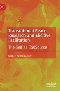 Transrational Peace Research and Elicitive Facilitation