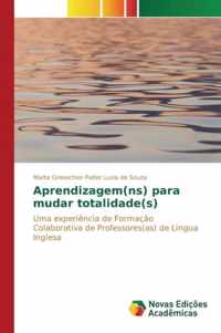 Aprendizagem(ns) para mudar totalidade(s)