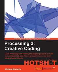 Processing 2 Creative Coding Hotshot