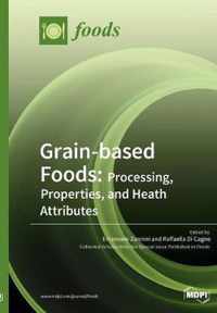 Grain-based Foods: Processing, Properties, and Heath Attributes