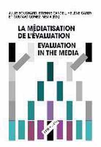 La médiatisation de l'évaluation/Evaluation in the Media