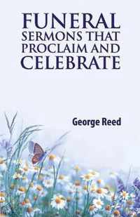 Funeral Sermons that Proclaim and Celebrate