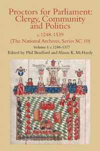 Proctors for Parliament: Clergy, Community and Politics, c.1248-1539. (The National Archives, Series SC 10): Volume I