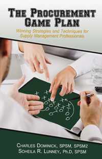 The Procurement Game Plan: Winning Strategies and Techniques for Supply Management Professionals