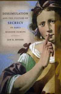 Dissimulation and the Culture of Secrecy in Early Modern Europe