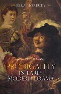 Prodigality in Early Modern Drama