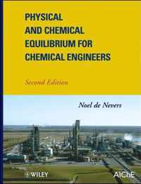 Physical and Chemical Equilibrium for Chemical Engineers