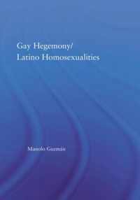 Gay Hegemony/ Latino Homosexualites