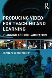 Producing Video For Teaching & Learning