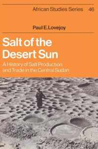 Salt of the Desert Sun: A History of Salt Production and Trade in the Central Sudan