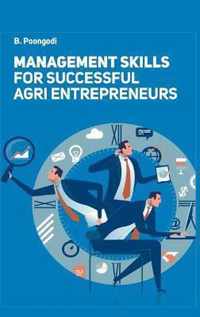 Management Skills for Successful Agri Entrepreneurs