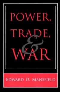 Power, Trade, and War