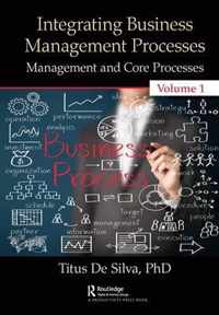 Integrating Business Management Processes: Volume 1: Management and Core Processes