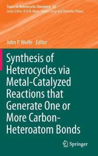 Synthesis of Heterocycles via Metal-Catalyzed Reactions that GenerateOne or More Carbon-Heteroatom Bonds