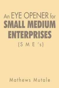 An Eye Opener for Small Medium Enterprises (Sme's)