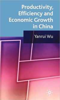 Productivity, Efficiency and Economic Growth in China