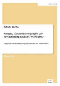 Kosten-/ Nutzenuberlegungen der Zertifizierung nach ISO 9000: 2000